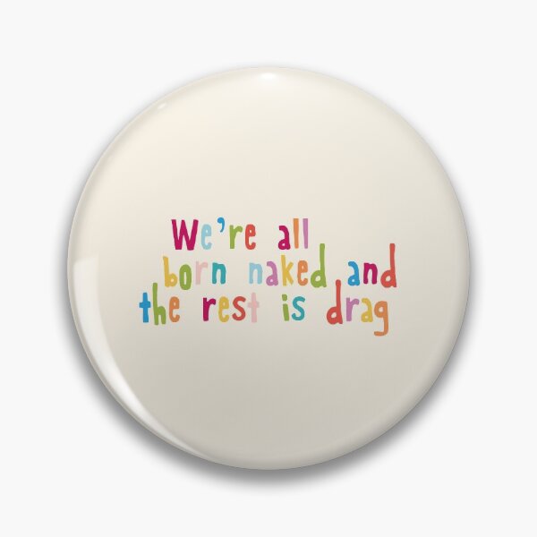 Item preview, We're all born naked and the rest is drag designed and sold by holbytv.