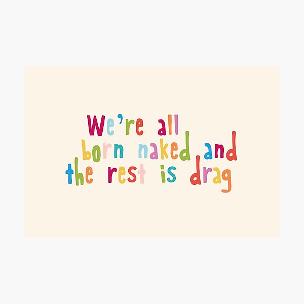 Item preview, We're all born naked and the rest is drag designed and sold by holbytv.