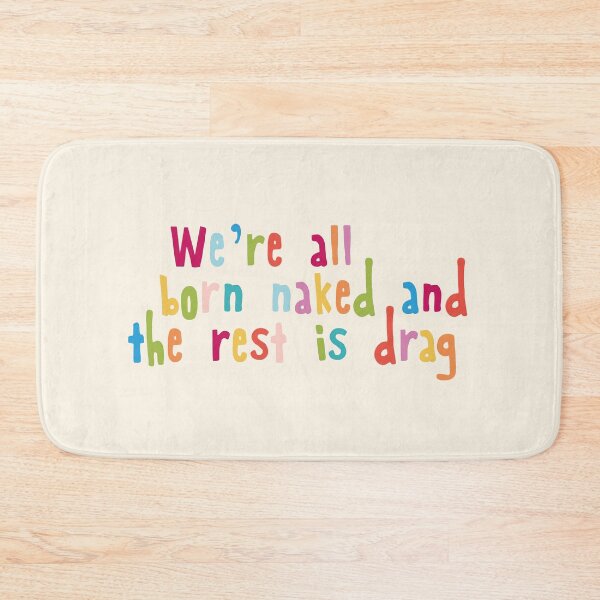 Item preview, We're all born naked and the rest is drag designed and sold by holbytv.
