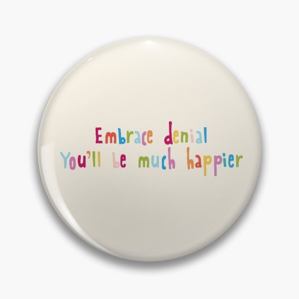 Item preview, Embrace denial. You'll be much happier designed and sold by holbytv.