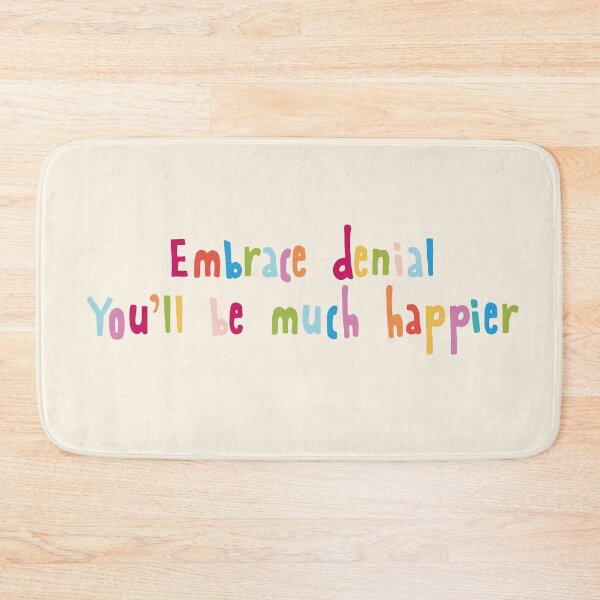 Item preview, Embrace denial. You'll be much happier designed and sold by holbytv.