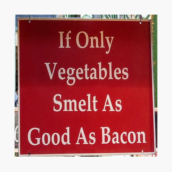 Item preview, If Only Vegetables Smelt As Good As Bacon Funny  designed and sold by mwagie.