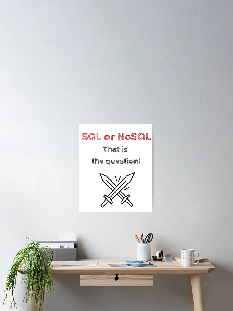Thumbnail 2 of 3, Poster, SQL or NoSQL: That is the question! Database Development, Light, Software Engineer, Computer Science, Programming Humor designed and sold by Max-Wear.