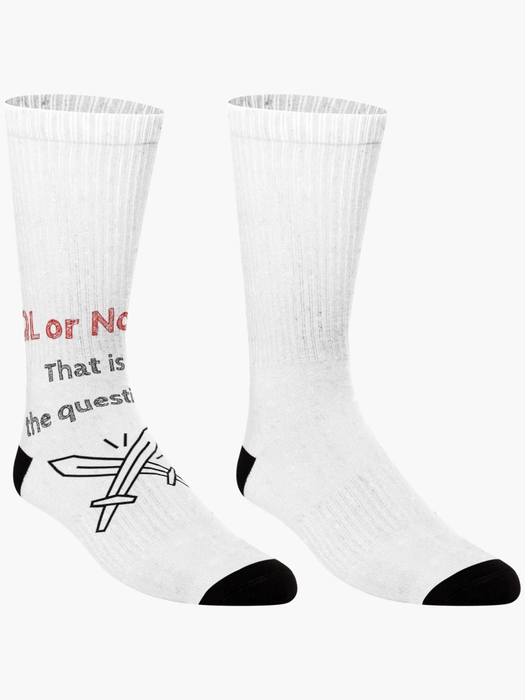 Thumbnail 3 of 5, Socks, SQL or NoSQL: That is the question! Database Development, Light, Software Engineer, Computer Science, Programming Humor designed and sold by Max-Wear.