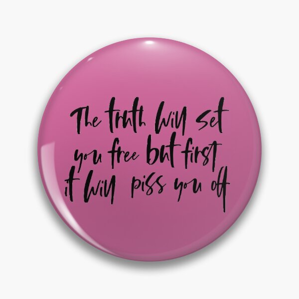 Item preview, The truth will set you free but first it will piss you off designed and sold by holbytv.