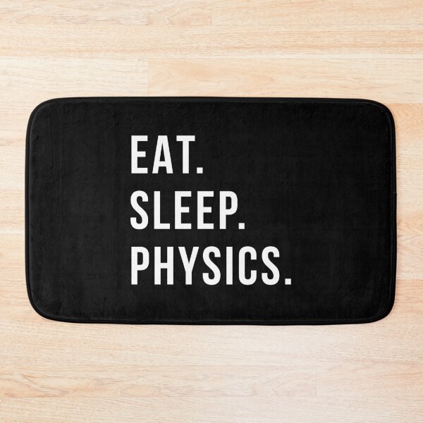 Item preview, Eat Sleep Physics designed and sold by Time-is-Money.