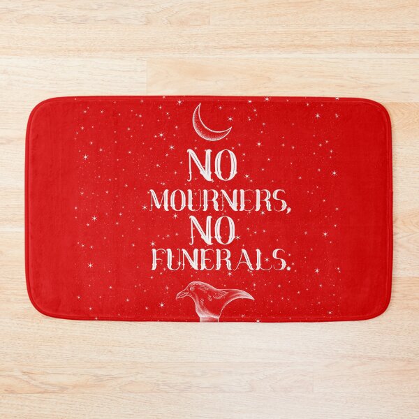 Item preview, 'No mourners, no funerals' Six of Crows Quote design - white on red designed and sold by apencilholder.