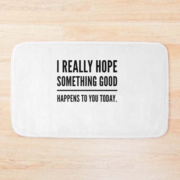 Item preview, I hope something good happens to you today designed and sold by MillanMarketing.