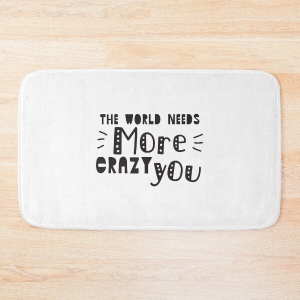 Item preview, The world needs more crazy you designed and sold by jazzydevil.