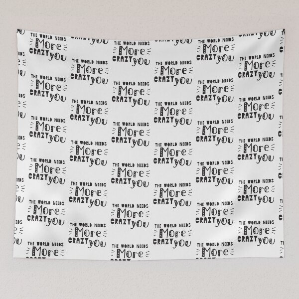 Item preview, The world needs more crazy you designed and sold by jazzydevil.