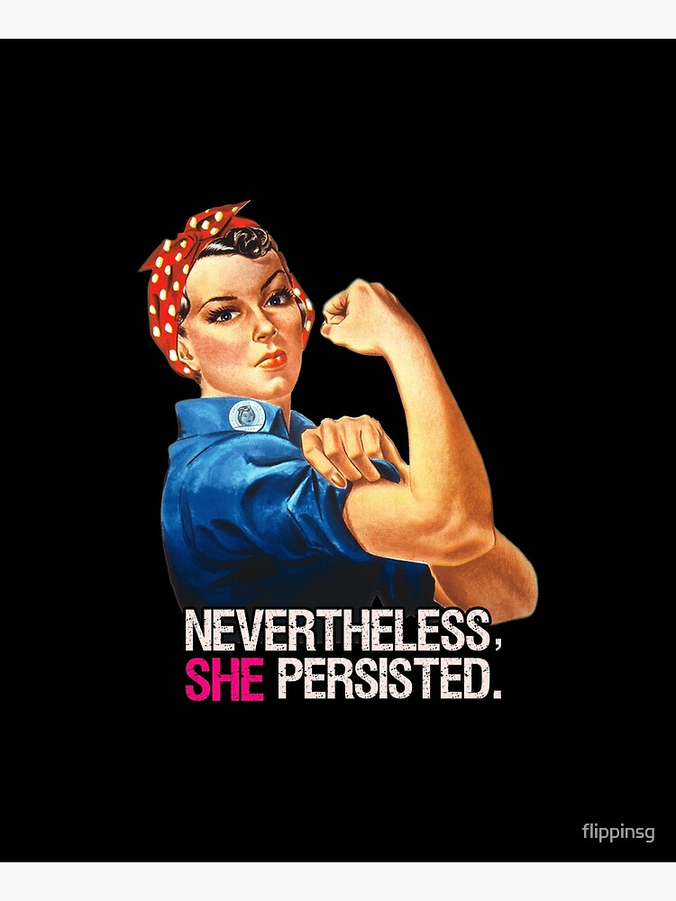 Nevertheless She Persisted by flippinsg