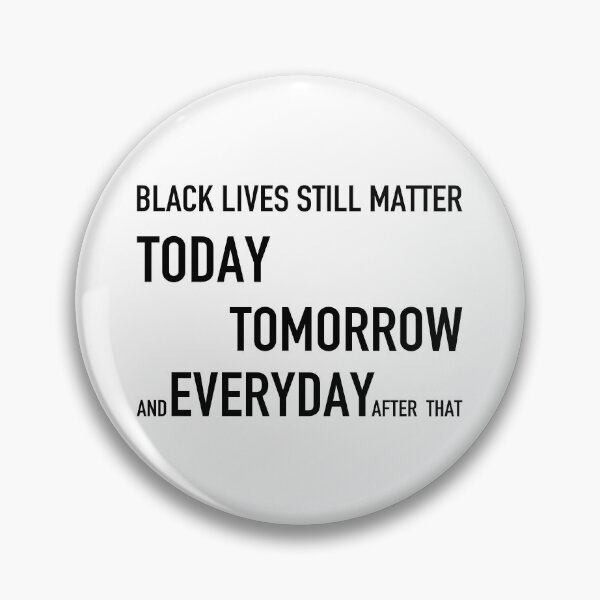 Item preview, Black lives still matter, today, tomorrow and every day after that designed and sold by infleims.