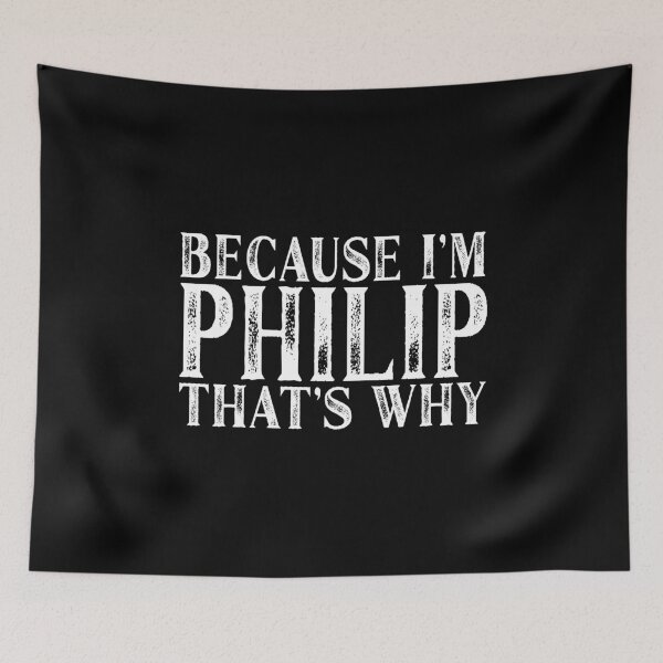 Item preview, Because I'm Philip That's Why Personalized Named design designed and sold by Grabitees.