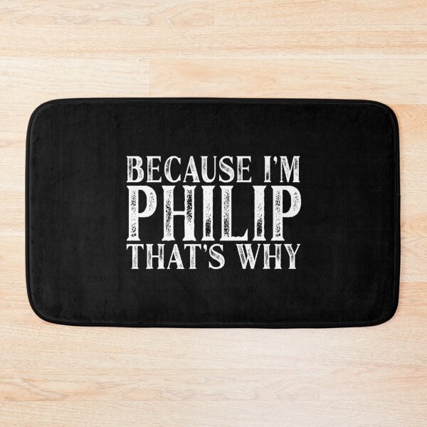 Item preview, Because I'm Philip That's Why Personalized Named design designed and sold by Grabitees.