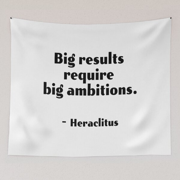 Item preview,  Big results require big ambitions - Heraclitus  designed and sold by Inspirationmotivation.