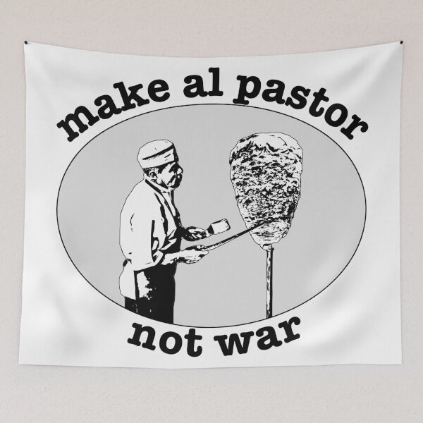 Item preview, Make al pastor, not war (black text) designed and sold by robotpoop.