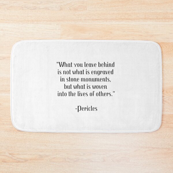 Item preview, What you leave behind is not what is engraved in stone monuments, but what is woven into the lives of others - Pericles - Greek Philosophy Quotes designed and sold by Inspirationmotivation.