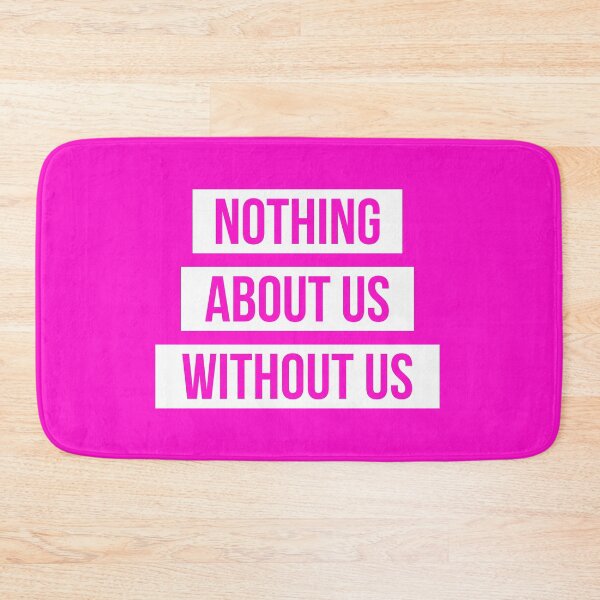 Item preview, Nothing About Us Without Us (white on pink) designed and sold by only-two.