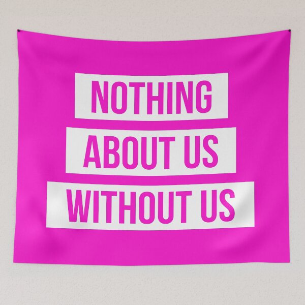 Item preview, Nothing About Us Without Us (white on pink) designed and sold by only-two.