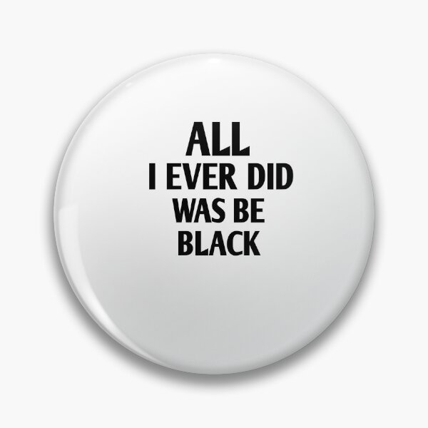 Item preview, All i ever did was be black designed and sold by Andreastore.