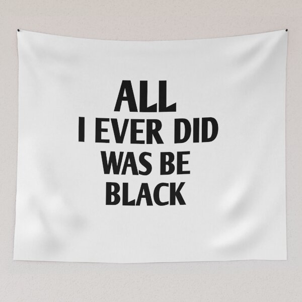Item preview, All i ever did was be black designed and sold by Andreastore.