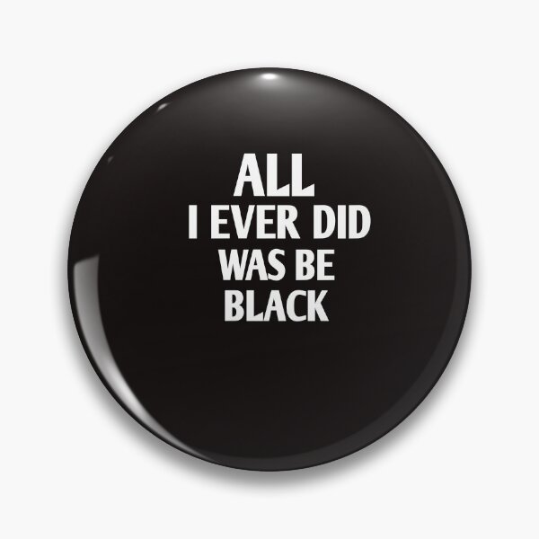Item preview, All i ever did was be black designed and sold by Andreastore.