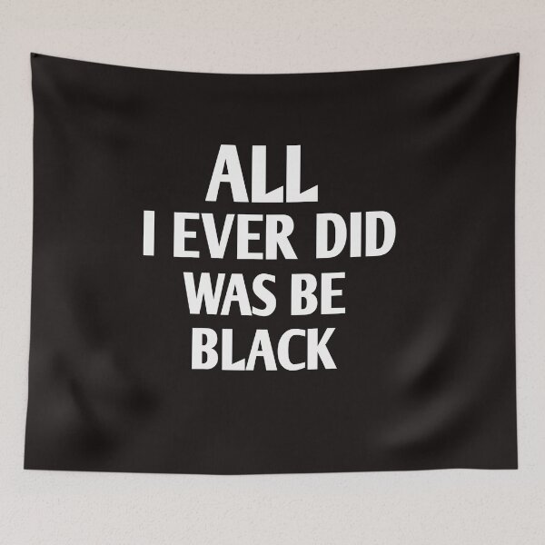 Item preview, All i ever did was be black designed and sold by Andreastore.