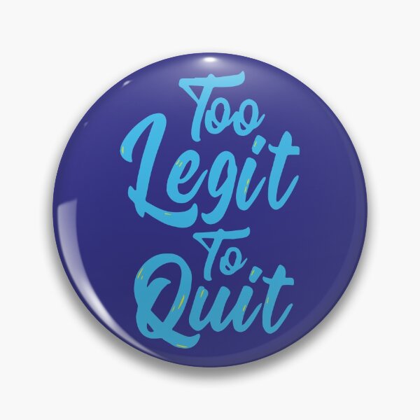 Item preview, Too legit to quit | SLOGAN designed and sold by designdroplet.