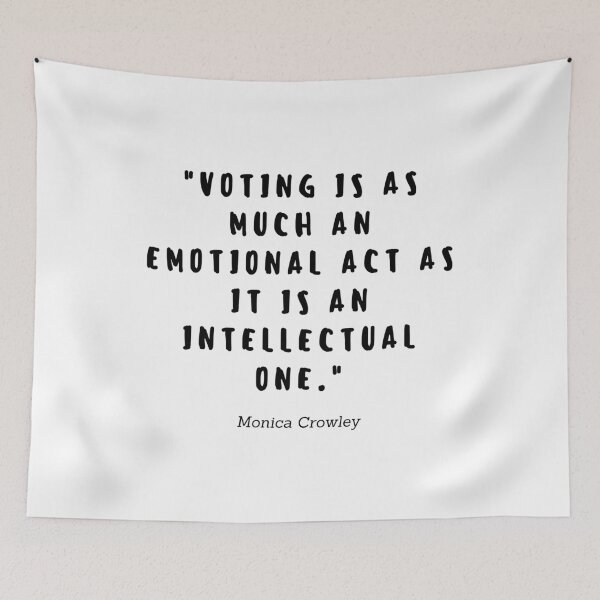 Item preview, Voting is as much an emotional act as it is an intellectual one by Monica Crowley designed and sold by gloriasd14.