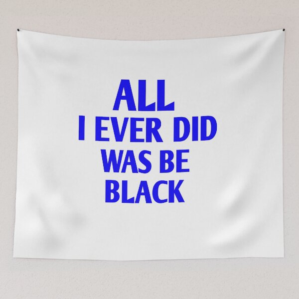 Item preview, All i ever did was be black designed and sold by Andreastore.