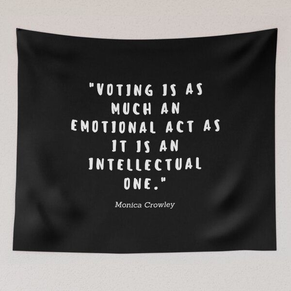 Item preview, Voting is as much an emotional act as it is an intellectual one by Monica Crowley designed and sold by gloriasd14.