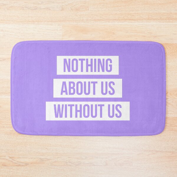 Item preview, Nothing About Us Without Us (white on pastel purple) designed and sold by only-two.