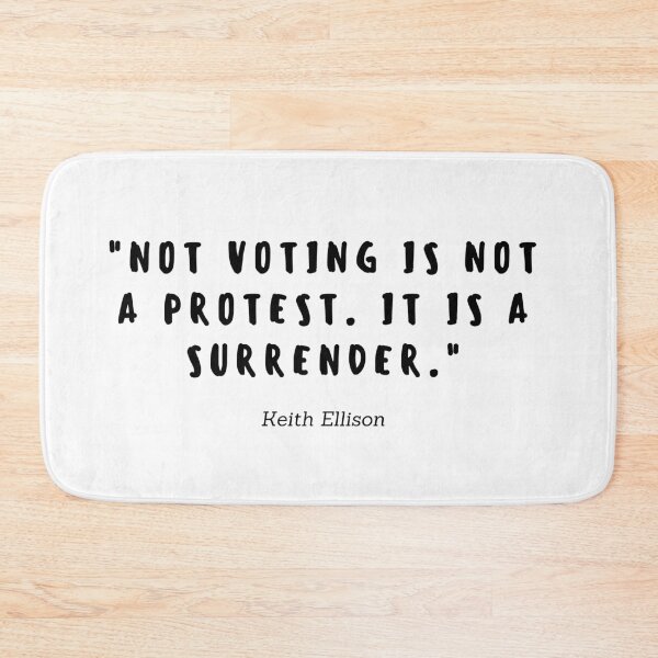 Item preview, Not voting is not a protest. It is a surrender by Keith Ellison designed and sold by gloriasd14.