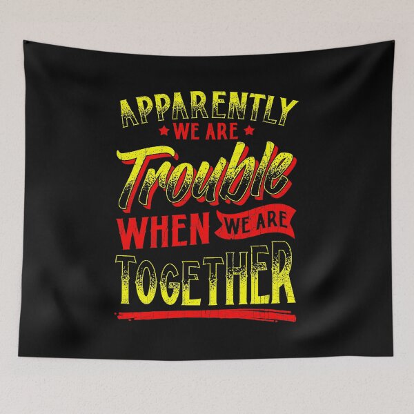 Item preview, Cute Apparently We're Trouble When We Are Together designed and sold by perfectpresents.