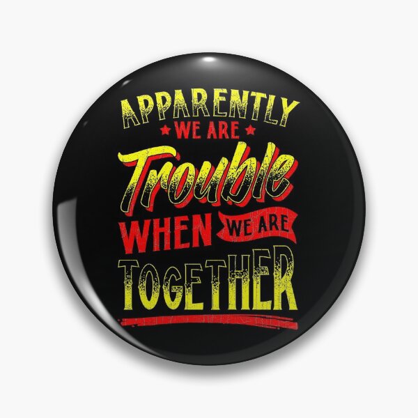 Item preview, Cute Apparently We're Trouble When We Are Together designed and sold by perfectpresents.