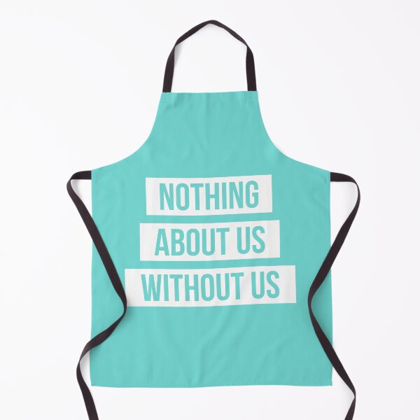 Item preview, Nothing About Us Without Us (white on aqua) designed and sold by only-two.