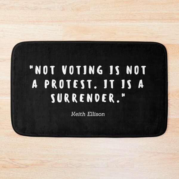 Item preview, Not voting is not a protest. It is a surrender by Keith Ellison designed and sold by gloriasd14.