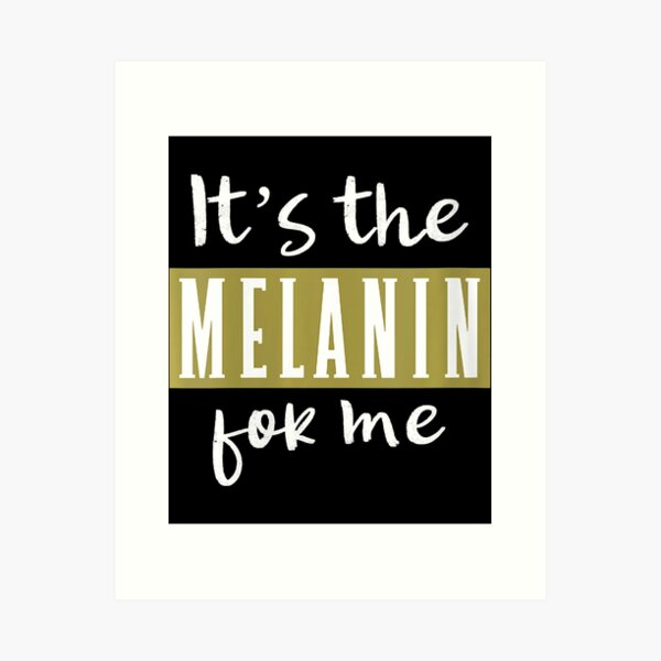Item preview, It's The Melanin For Me designed and sold by Lykhota97.