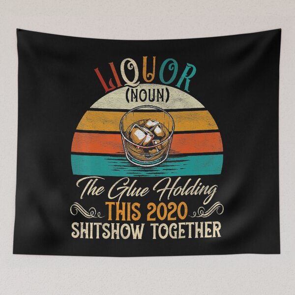 Item preview, Liquor The Glues Holding This 2020 Shitshow Together designed and sold by trendingshop97.