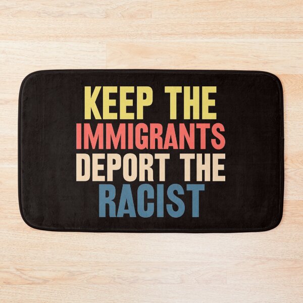 Item preview, keep the immigrants deport the racist designed and sold by mohmmed22.