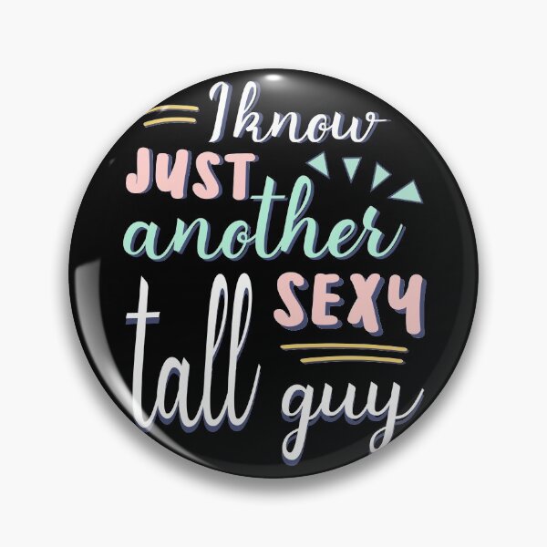 Item preview, I KNOW JUST ANOTHER SEXY TALL GUY designed and sold by jcorres.