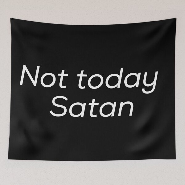 Item preview, Not today satan in black background designed and sold by Moussa  Sussi.