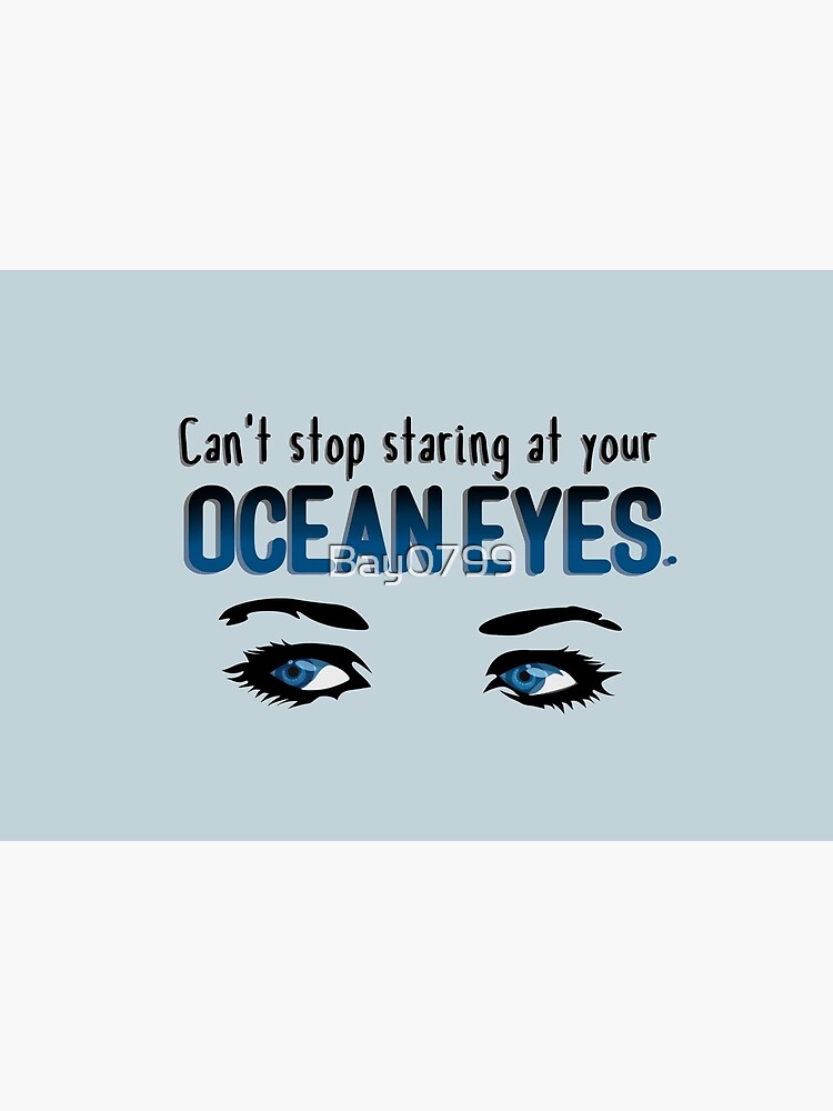 Staring At Your Ocean Eyes - Billie Eilish Design by Bay0799