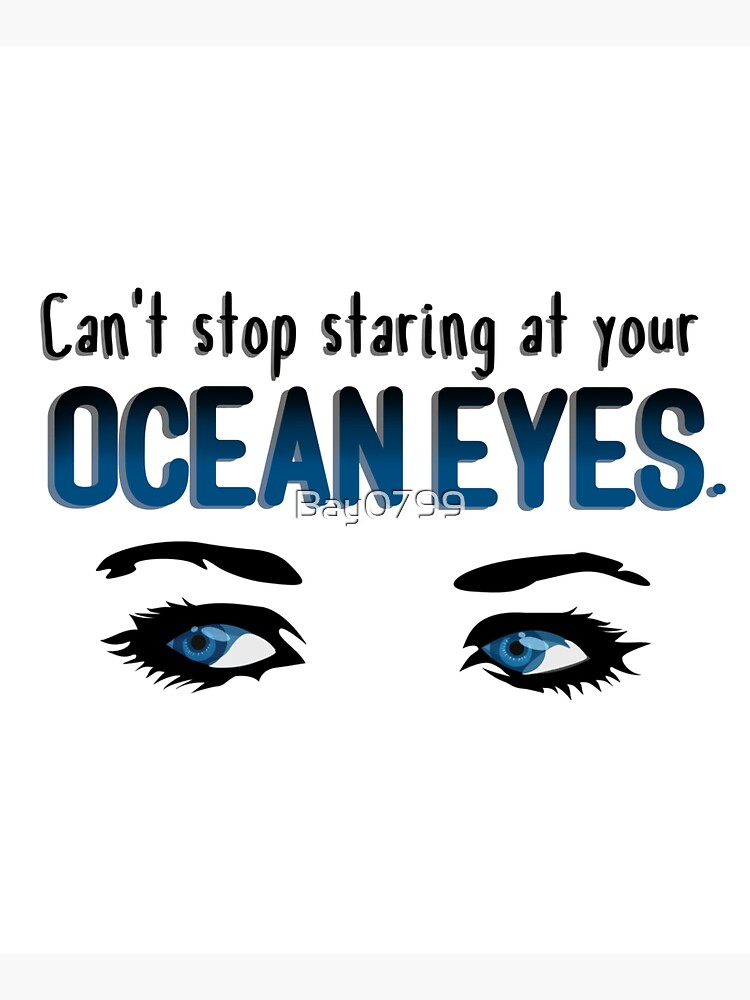 Staring At Your Ocean Eyes - Billie Eilish Design by Bay0799