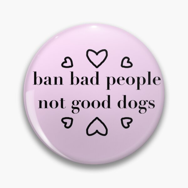 Item preview, ban bad people not good dogs design  designed and sold by STARK45701.