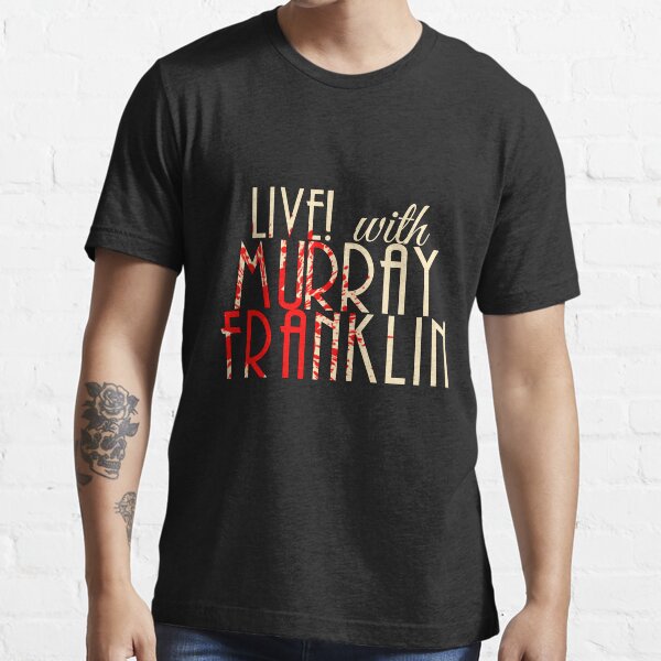 Live! With Murray Franklin Essential T-Shirt