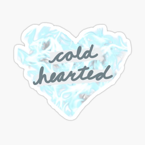 cold cold heart hardened by you