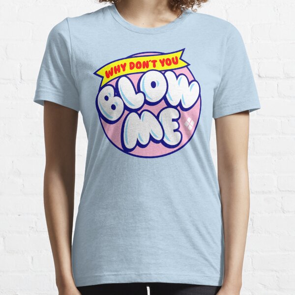 Blow Me T-Shirts for Sale
