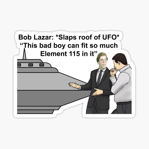 Bob Lazar *Slaps Roof of UFO* Sticker