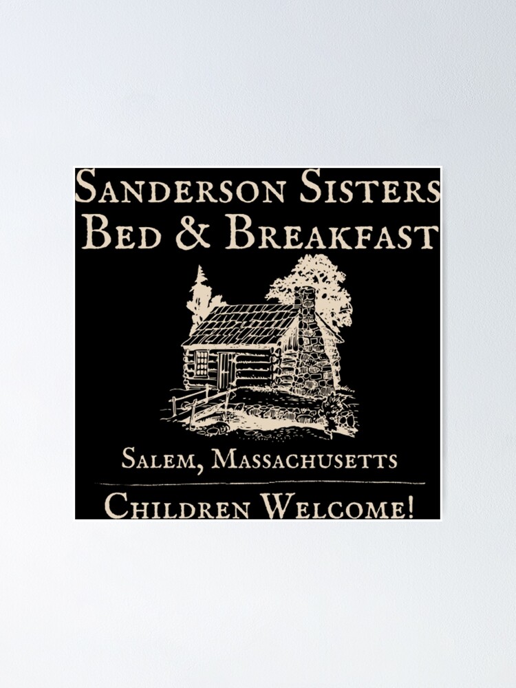 "The Sanderson Sisters Bed and Breakfast" Poster by changphai257